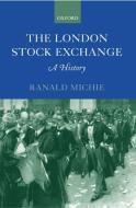 The London Stock Exchange: A History di Ranald C. Michie edito da OXFORD UNIV PR