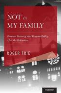 NOT IN MY FAMILY di Roger Frie edito da OXFORD UNIV PR
