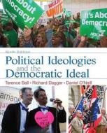 Political Ideologies And The Democratic Ideal di Terence Ball, Richard Dagger, Daniel I. O'Neill edito da Pearson Education (us)