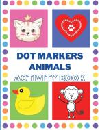 Dot Markers Activity Book with Animals di Premierelite Press edito da Cristian Diana