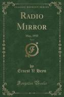 Radio Mirror, Vol. 4: May, 1935 (Classic Reprint) di Ernest V. Heyn edito da Forgotten Books
