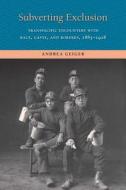 Subverting Exclusion - Transpacific Encounters with Race, Caste, and Borders, 1885-1928 di Andrea Geiger edito da Yale University Press