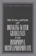 Re-evaluation Of Drinking-water Guidelines For Diisopropyl Methylphosphonate di Subcommittee on the Toxicity of Diisopropyl Methylphosphonate, Committee on Toxicology, Board on Environmental Studies and Toxicology, Commission on Life edito da National Academies Press