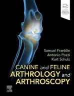 Small Animal Arthroscopy di Kurt Schulz, Sam Franklin, Antonio Pozzi edito da Elsevier - Health Sciences Division