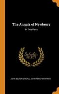 The Annals Of Newberry di John Belton O'Neall, John Abney Chapman edito da Franklin Classics