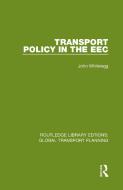 Transport Policy In The EEC di John Whitelegg edito da Taylor & Francis Ltd