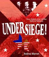 Under Siege!: Three Children at the Civil War Battle for Vicksburg di Andrea Warren edito da FARRAR STRAUSS & GIROUX