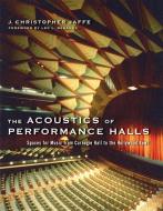 The Acoustics of Performance Halls: Spaces for Music from Carnegie Hall to the Hollywood Bowl di J. Christopher Jaffe edito da W W NORTON & CO