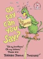 Oh, Say Can You Say? di Dr Seuss edito da Random House Books for Young Readers