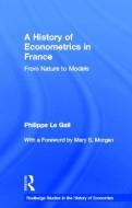 A History of Econometrics in France di Philippe le Gall edito da Taylor & Francis Ltd