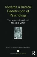 Towards a Radical Redefinition of Psychology di Miller Mair edito da Taylor & Francis Ltd