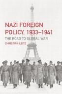 Nazi Foreign Policy, 1933-1941 di Christian (University of Auckland Leitz edito da Taylor & Francis Ltd