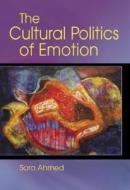 The Cultural Politics of Emotion di Sara Ahmed, Sarah Ahmed edito da Routledge