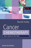Cancer Chemotherapy di Rachel Airley edito da Wiley-Blackwell