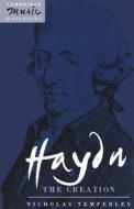Haydn: The Creation di Nicholas Temperley edito da Cambridge University Press