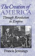 The Creation of America di Francis Jennings edito da Cambridge University Press