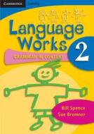 Language Works Book 2 di Bill Spence, Sue Bremner edito da Cambridge University Press