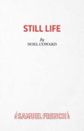 Still Life di Noel Sir Coward edito da Samuel French Ltd