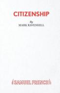 Citizenship di Mark Ravenhill edito da Samuel French Ltd