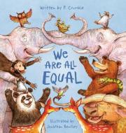 We Are All Equal di P. Crumble edito da PHILOMEL