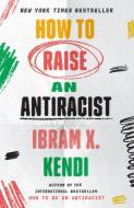 How to Raise an Antiracist di Ibram X. Kendi edito da ONE WORLD