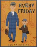 Every Friday di Dan Yaccarino edito da TURTLEBACK BOOKS