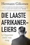 Die Laaste Afrikanerleiers di Hermann Giliomee edito da Tafelberg
