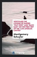 Westward the Course of Empire di Montgomery Schuyler edito da Trieste Publishing