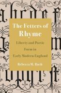 The Fetters Of Rhyme di Rebecca M. Rush edito da Princeton University Press