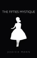 The Fifties Mystique di Jessica Mann edito da Quartet Books