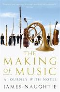 The Making of Music di James Naughtie edito da John Murray Press