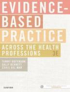Evidence-Based Practice Across the Health Professions di Tammy Hoffmann, Sally Bennett, Christopher Del Mar edito da Elsevier Australia