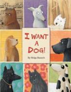 I Want a Dog! di Helga Bansch edito da North-South Books