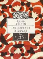 The Heather Blazing di Colm Toibin edito da Bloomsbury Publishing Plc
