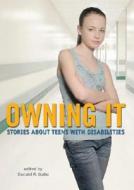 Owning It: Stories about Teens with Disabilities edito da Candlewick Press (MA)