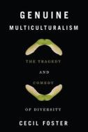 Genuine Multiculturalism di Cecil Foster edito da McGill-Queen's University Press