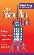The Passion Plan at Work di Richard Y. Chang, Fred Smith, Louis Chang edito da John Wiley & Sons, Inc.