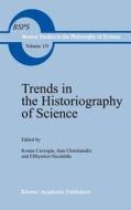 Trends in the Historiography of Science di Jean Christianidis, E. Nicolaidis edito da Springer Netherlands