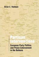 Partisan Interventions di Brian C. Rathbun edito da Cornell University Press