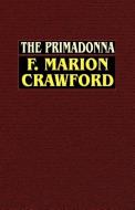 The Primadonna di F. Marion Crawford edito da Wildside Press