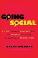 Going Social: Excite Customers, Generate Buzz, and Energize Your Brand with the Power of Social Media Going Social: Excite Customers, Generate Buzz, and Energize Your Brand with the Power of Social Media