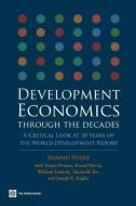 Development Economics Through the Decades: A Critical Look at Thirty Years of the World Development Report di Shahid Yusuf edito da WORLD BANK PUBN