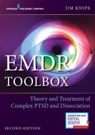 Emdr Toolbox: Theory and Treatment of Complex Ptsd and Dissociation, Second Edition di Jim Knipe edito da SPRINGER PUB