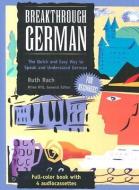 Breakthrough German [With PC and Mac and 4 60 Minute Audiocassettes] di Ruth Rach edito da McGraw-Hill Companies