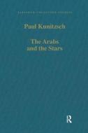The Arabs and the Stars di Paul Kunitzsch edito da Taylor & Francis Ltd