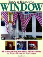 Sew A Beautiful Window di Sally Cowan edito da F&w Publications Inc