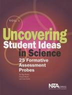 Uncovering Student Ideas In Science di Page Keeley, Francis Eberle, Lynn Farrin edito da National Science Teachers Association