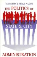 The Politics of State and City Administration edito da STATE UNIV OF NEW YORK PR