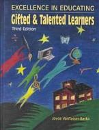 Excellence In Educating Gifted And Talented Learners di Joyce VanTassel-Baska edito da Love Publishing Co