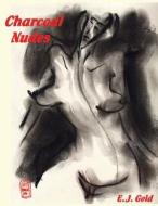 Charcoal Nudes di E. J. Gold edito da Gateways Books & Tapes,us